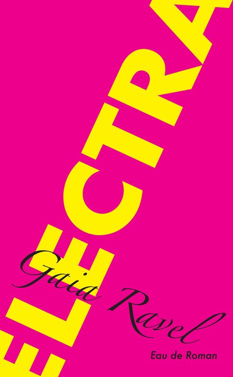 Text: "ELECTRA", "Gaia Ravel", "Eau de Roman". Gelber Schriftzug auf pinkem Hintergrund.