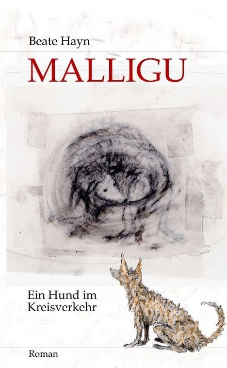 "Ein Hund im Kreisverkehr", Illustration mit einem Hund, der hochschaut. Oben: "MALLIGU", "Beate Hayn".
