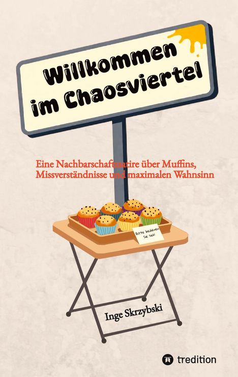 "Willkommen im Chaosviertel. Eine Nachbarschaftssatire über Muffins, Missverständnisse und maximalen Wahnsinn." Ein Schild über einem Muffintisch.