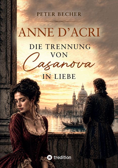 „Anne D’Acri: Die Trennung von Casanova in Liebe“ von Peter Becher. Frau in historischer Kleidung blickt nach unten.