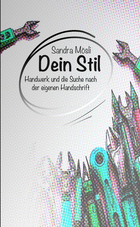 „Sandra Mösli Dein Stil. Handwerk und die Suche nach der eigenen Handschrift“ in einer Illustration von Werkzeugen.