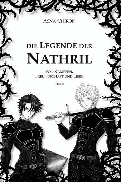 "Die Legende der Nathril" von Asna Chiron, Teil 2. Zwei Krieger in Rüstungen, umgeben von schwarzen Ranken.