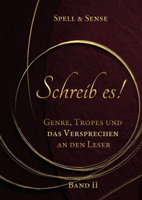 „Spell & Sense“, „Schreib es!“, „Genre, Tropes und das Versprechen an den Leser“, „Band II“. Dunkler Hintergrund.