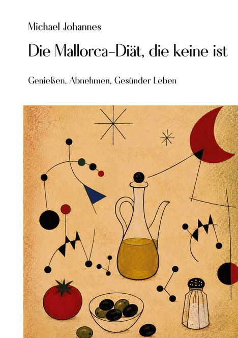 Text: Michael Johannes, Die Mallorca-Diät, die keine ist, Genießen, Abnehmen, Gesünder Leben.  
Illustration mit geometrischen Formen, Oliven, Öl und Tomate.
