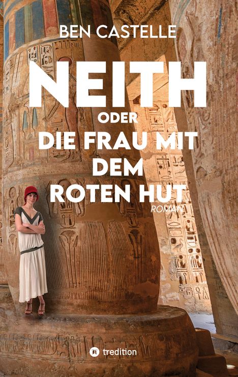 Titel: "NEITH oder DIE FRAU MIT DEM ROTEN HUT" von Ben Castelle. Eine Frau mit rotem Hut vor antiken Säulen.