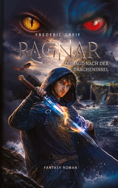 „Ragnar: Die Jagd nach der Dracheninsel“ von Frederic Greif. Mann mit Umhang und Schwert vor stürmischer Küste, Drachenauge.