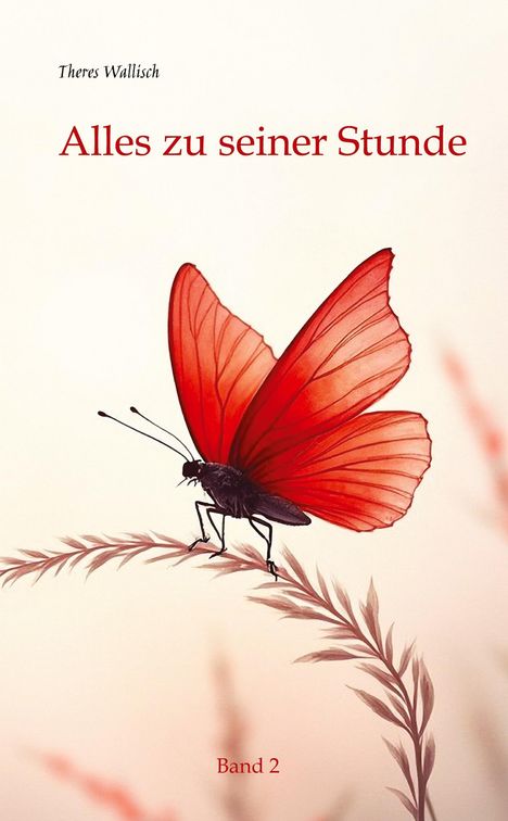 "Alles zu seiner Stunde" und "Band 2" in roter Schrift. Illustration eines roten Schmetterlings auf einem Zweig.