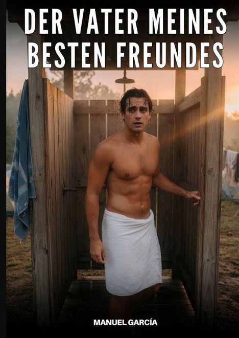 „DER VATER MEINES BESTEN FREUNDES“ steht oben; „MANUEL GARCÍA“ unten. Ein Mann in einer Außendusche mit Handtuch.