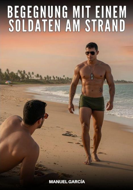 "BEGEGNUNG MIT EINEM SOLDATEN AM STRAND" oben in Großbuchstaben. Zwei Männer am Strand, einer sitzt, einer geht.