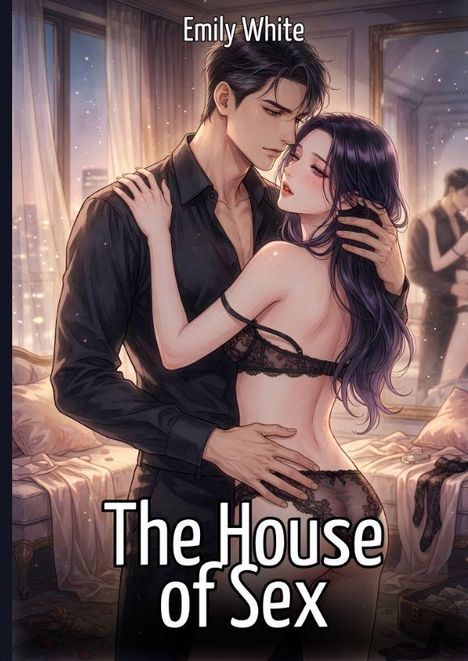 Text: "Emily White", "The House of Sex". Illustration eines Paares in intimer Umarmung, luxuriöses Schlafzimmer im Hintergrund.