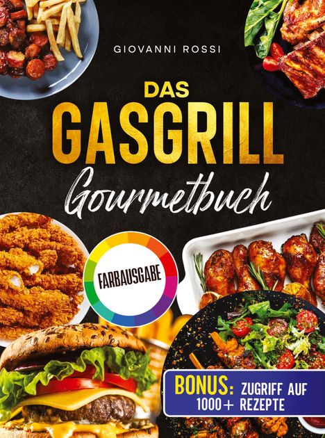 „FARBAUSGABE“ betont, mit Titel „Das Gasgrill Gourmetbuch“. Nahaufnahmen von gegrilltem Fleisch, Salat, Pommes und Burger.