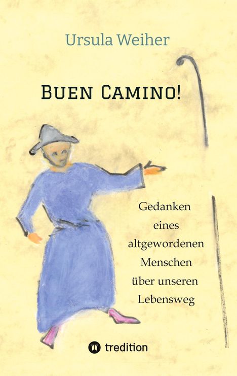 "Buen Camino! Gedanken eines altgewordenen Menschen über unseren Lebensweg." Illustration: Person in blauem Gewand.