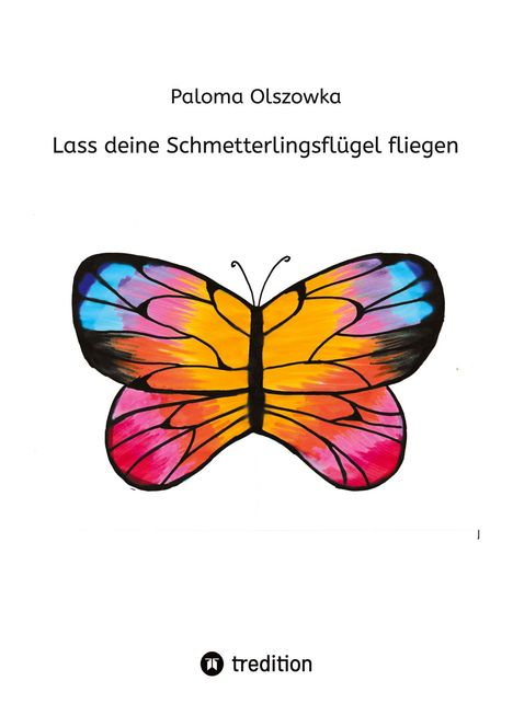 Paloma Olszowka, Lass deine Schmetterlingsflügel fliegen. Illustration eines bunten Schmetterlings. Logo von tredition.