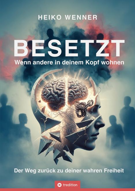 Text: "HEIKO WENNER", "BESETZT", "Wenn andere in deinem Kopf wohnen", "Der Weg zurück zu deiner wahren Freiheit", "tredition".

Darstellung: Zerbrochener Kopf, Gehirn sichtbar, Menschen im Hintergrund.