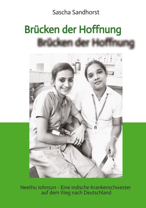 Sascha Sandhorst, Brücken der Hoffnung. Neethu Johnson – Eine indische Krankenschwester. Zwei Frauen, Krankenhausumgebung.