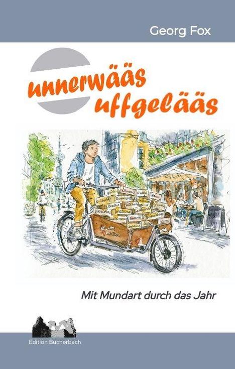 Oben: "Georg Fox". Darunter: "unnerwääs uffgelääs". Unten: "Mit Mundart durch das Jahr". Illustration: Mann mit Lastenfahrrad voller Kisten.