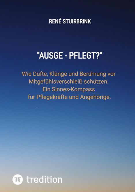 Text: "RENÉ STUIRBRINK", "AUSGE - PFLEGT?" erklärt Düfte, Klänge für Pflegekräfte. Hintergrund: sanfter Farbverlauf.