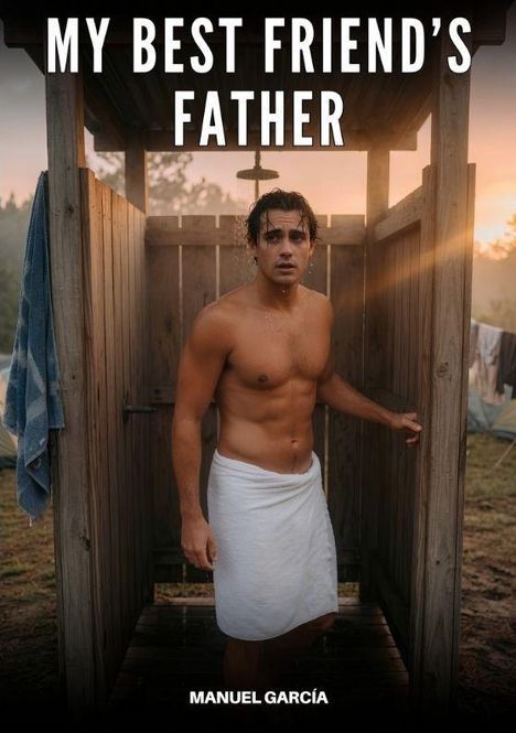 Text: "My Best Friend's Father" und "Manuel García". Ein Mann mit Handtuch in einer Holzfreiluftdusche bei Sonnenuntergang.