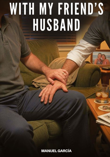 "WITH MY FRIEND'S HUSBAND" oben, "MANUEL GARCÍA" unten. Zwei Männer auf Sofa, einer hält den Arm des anderen.