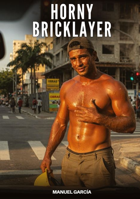 "OHNY BRICKLAYER" und "MANUEL GARCÍA" in Weiß. Ein schwitzender Bauarbeiter, Oberkörper frei, in städtischer Umgebung.