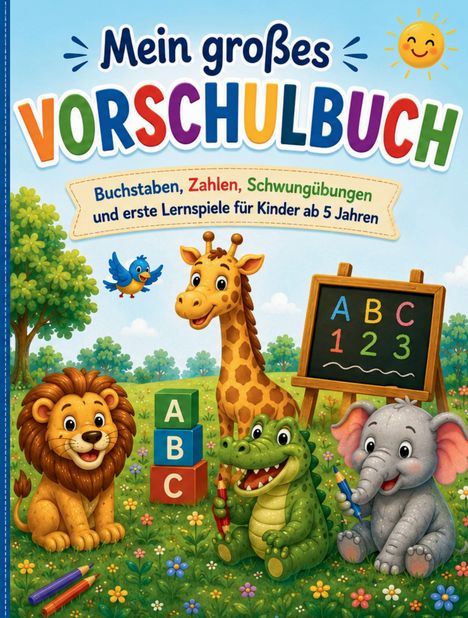 „Mein großes Vorschulbuch. Buchstaben, Zahlen, Schwungübungen.“ Illustration mit Tieren, Würfeln und Tafel.