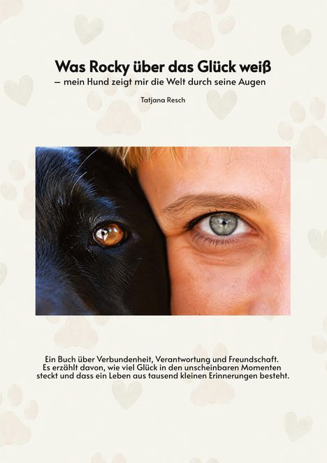 "Was Rocky über das Glück weiß – mein Hund zeigt mir die Welt durch seine Augen" von Tatjana Resch. Ein halbes Gesicht einer Person neben einem Hund.
