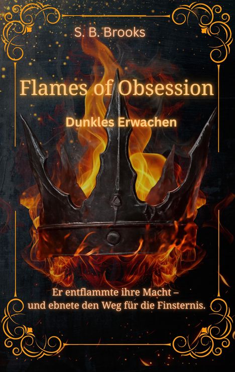"Flames of Obsession: Dunkles Erwachen. Er entflammte ihre Macht – und ebnete den Weg für die Finsternis." Eine Krone in Flammen.