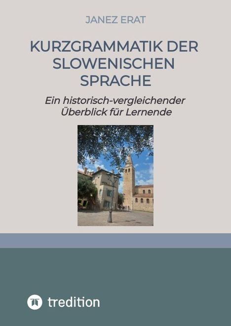 Titel: "KURZGRAMMATIK DER SLOWENISCHEN SPRACHE". Untertitel: "Ein historisch-vergleichender Überblick für Lernende". Bild: Altstadt mit Turm.