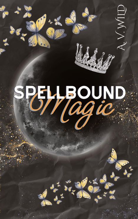 Der Text "SPELLBOUND Magic" ist prominent platziert. Eine Krone schwebt über einem Mond, umgeben von gelben Schmetterlingen.