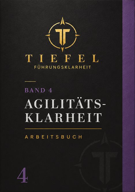 Band 4: Agilitätsklarheit Arbeitsbuch. Logo mit T und Kompass, dunkel mit lila und goldenen Akzenten.