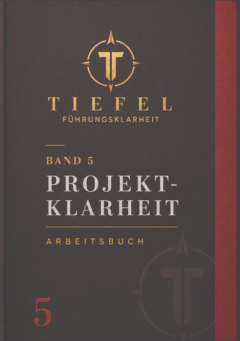 Band 5: Projektklarheit, Arbeitsbuch. Titel „Tiefel Führungsklarheit“ mit einem stilisierten Logo darüber.