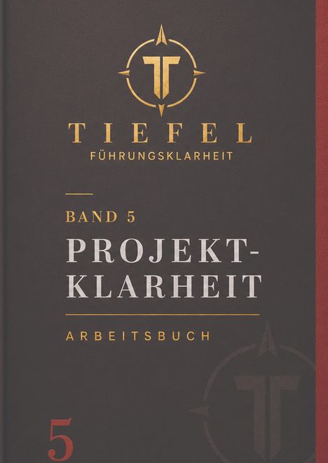 "TIEFEL FÜHRUNGSKLARHEIT BAND 5 PROJEKTKLARHEIT ARBEITSBUCH" in goldener und weißer Schrift auf dunklem Hintergrund.