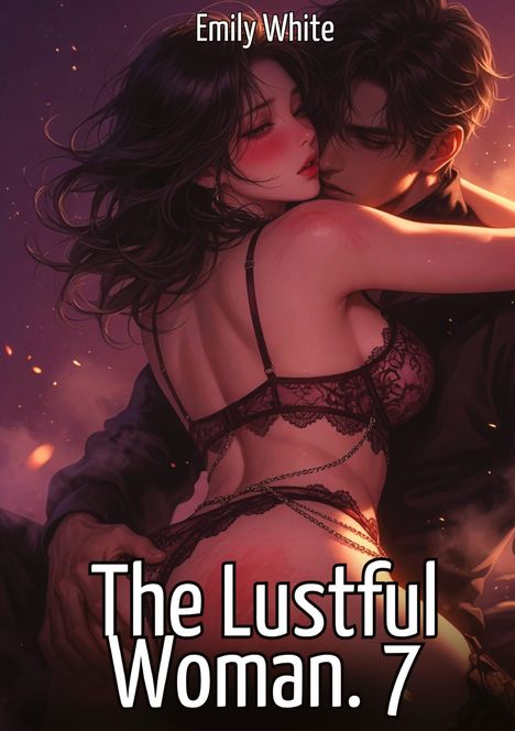 "Emily White. The Lustful Woman. 7", zwei Personen in enger Umarmung, sinnliche und intimen Atmosphäre, Illustration.