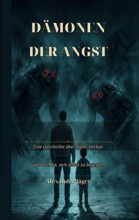 „Dämonen der Angst“ – Eine Geschichte über Nähe, Verlust und den Mut, sich selbst zu begegnen. Zwei unheimliche Kreaturen.