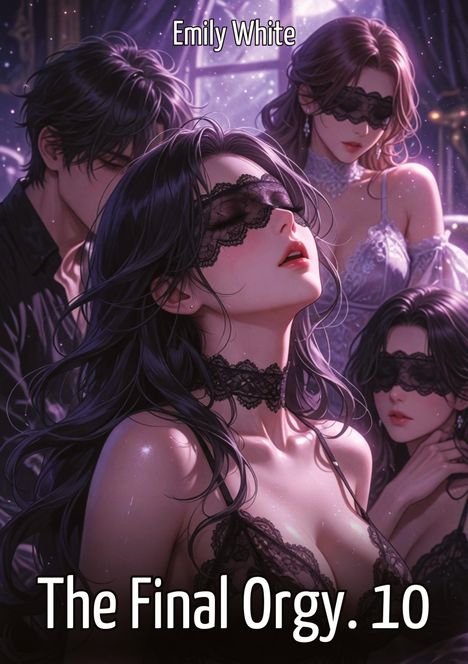 Texte: "Emily White", "The Final Orgy. 10". Illustration von vier stilisierten Personen mit Augenbinden in sinnlicher Pose.