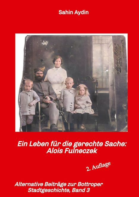Buchtitel: "Ein Leben für die gerechte Sache: Alois Fulneczek" von Sahin Aydin. Historisches Familienfoto.