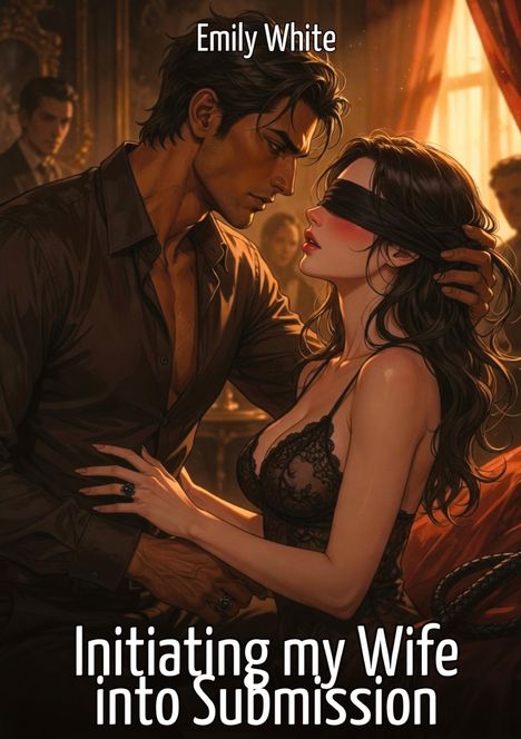 Text: "Emily White" und "Initiating my Wife into Submission." Illustration: Ein Mann hält eine Frau mit verbundenen Augen.