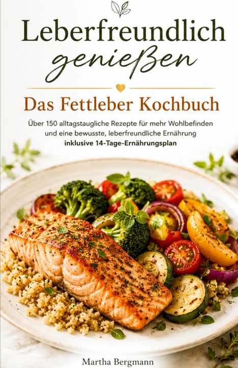 „Leberfreundlich genießen: Das Fettleber Kochbuch“. Gericht aus Lachs und Gemüse auf einem Teller.