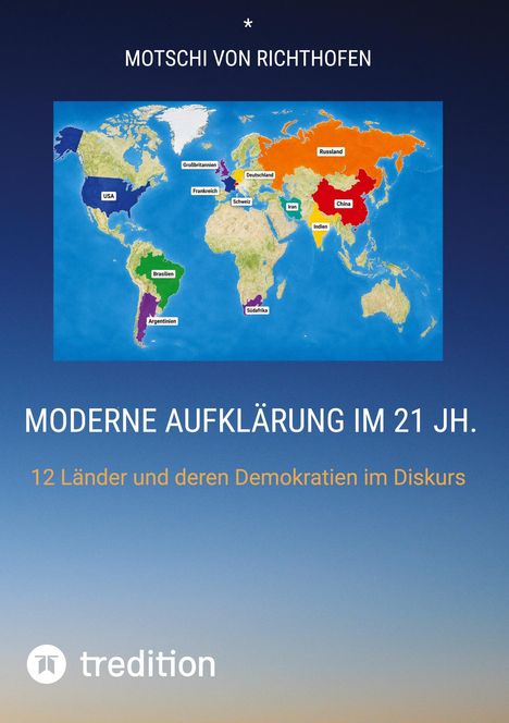 „Moderne Aufklärung im 21. Jh.“, Autor Motschi von Richthofen. 12 Länder in einer farbigen Weltkarte mit Namen markiert.