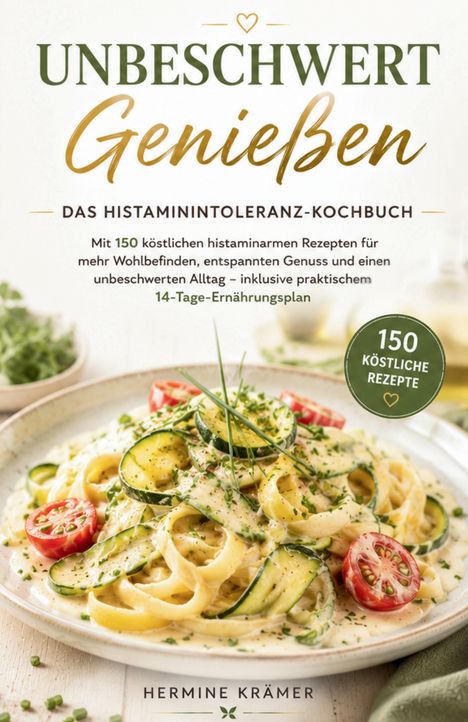 „Unbeschwert Genießen: Das Histaminintoleranz-Kochbuch“ mit 150 Rezepten und 14-Tage-Ernährungsplan. Teller mit Pasta und Gemüse.