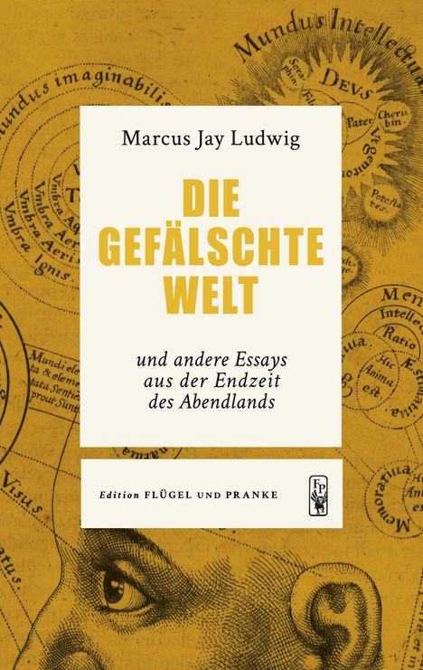 „Marcus Jay Ludwig: DIE GEFÄLSCHTE WELT“ vor einem antiken Diagramm. Edition Flügel und Pranke.
