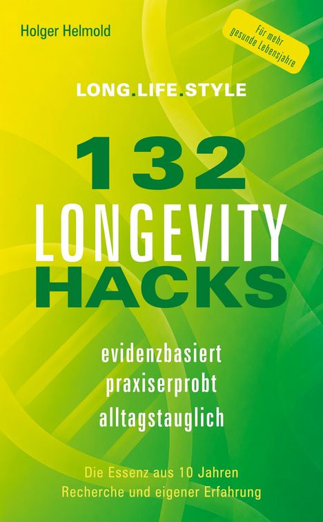 "132 LONGEVITY HACKS" in großer Schrift, mit den Worten "evidenzbasiert, praxiserprobt, alltagstauglich" darunter. Hintergrund grün.