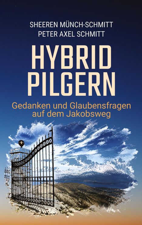 "HYBRID PILGERN: Gedanken und Glaubensfragen auf dem Jakobsweg" von Sheeren Münch-Schmitt und Peter Axel Schmitt. Illustration eines Himmeltores.