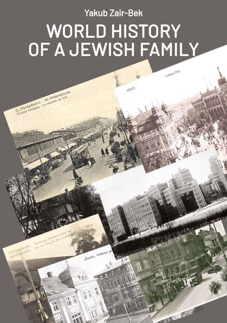 "Yakub Zair-Bek: WORLD HISTORY OF A JEWISH FAMILY" steht in großen Buchstaben über alten Stadtansichten.