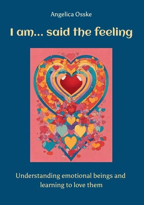 „I am... said the feeling“ steht groß geschrieben, darunter ein Herz aus bunten Formen.