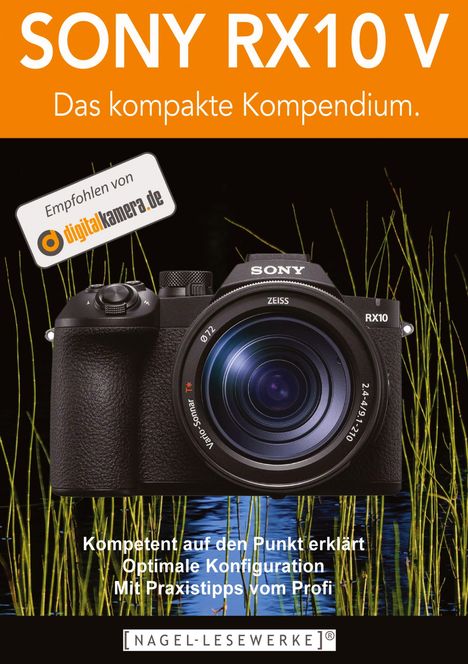 "SONY RX10 V, Das kompakte Kompendium. Empfohlen von digitalkamera.de. Kompetent erklärt, optimale Konfiguration, Praxistipps."