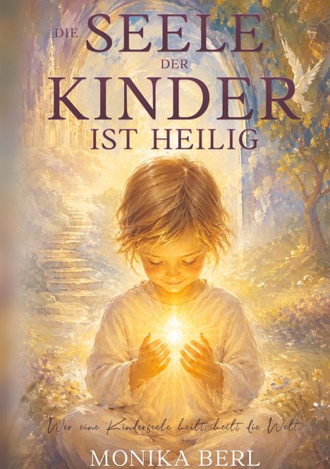 „Die Seele der Kinder ist heilig“ steht über einem Kind, das ein leuchtendes Licht in den Händen hält, in einer idyllischen Umgebung.