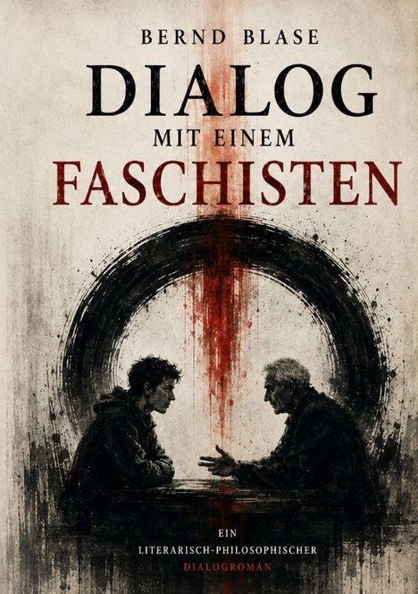 Titel: "Dialog mit einem Faschisten" von Bernd Blase. Zwei Männer sitzen einander gegenüber, mit dunklen, dramatischen Farbtönen.