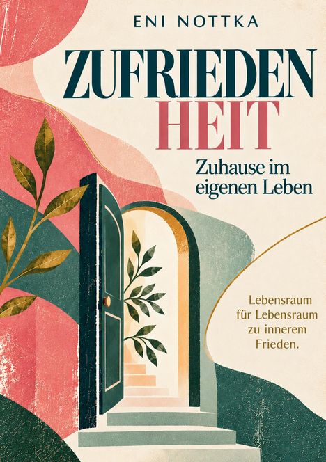 „Zufriedenheit: Zuhause im eigenen Leben.“ Illustration mit offenem Tor und Pflanzen.