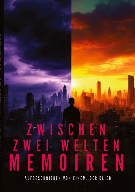 Zwischen zwei Welten: Memoiren. Aufgeschrieben von einem, der blieb. Silhouette vor zweigeteilter Stadt bei Tag und Nacht.